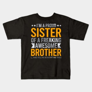 I'm A Proud Sister Of A Freaking Awesome Brother Kids T-Shirt